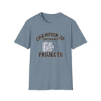 Champion of Unfinished Projects T-Shirt