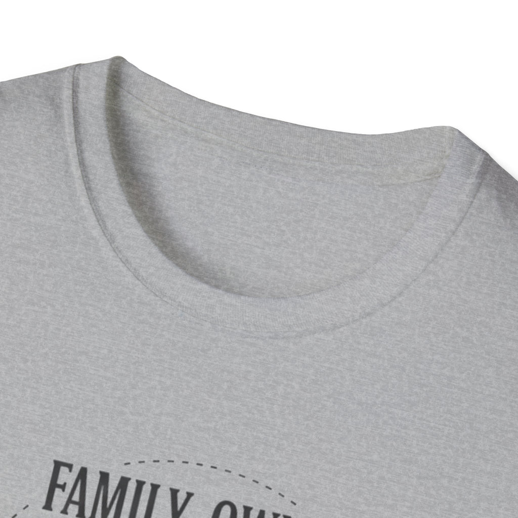 Family-Owned. Professionally Unfinished T-Shirt