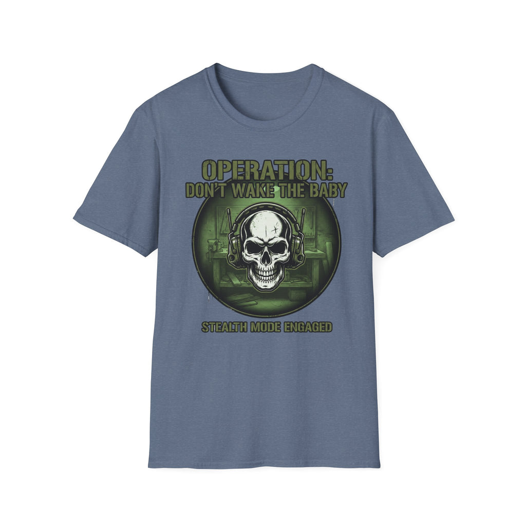 Operation Don't Wake The Baby.  Stealth Mode Engaged T-Shirt