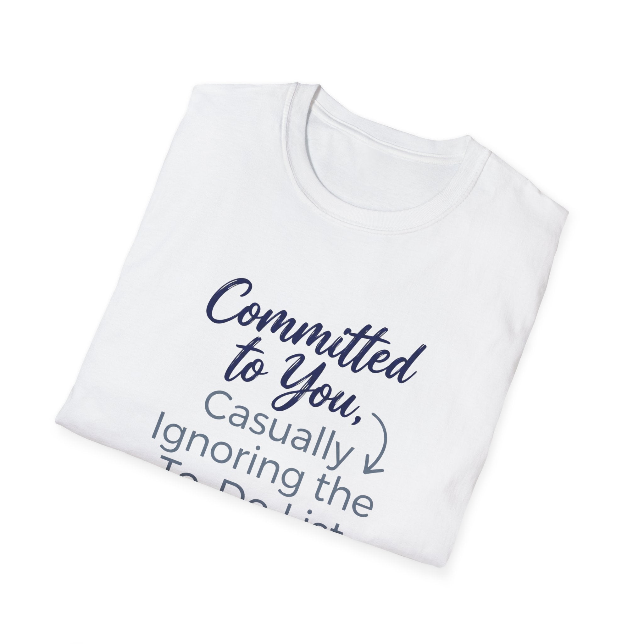 Committed to You, Casually Ignoring the TO-DO LIST (2) T-Shirt