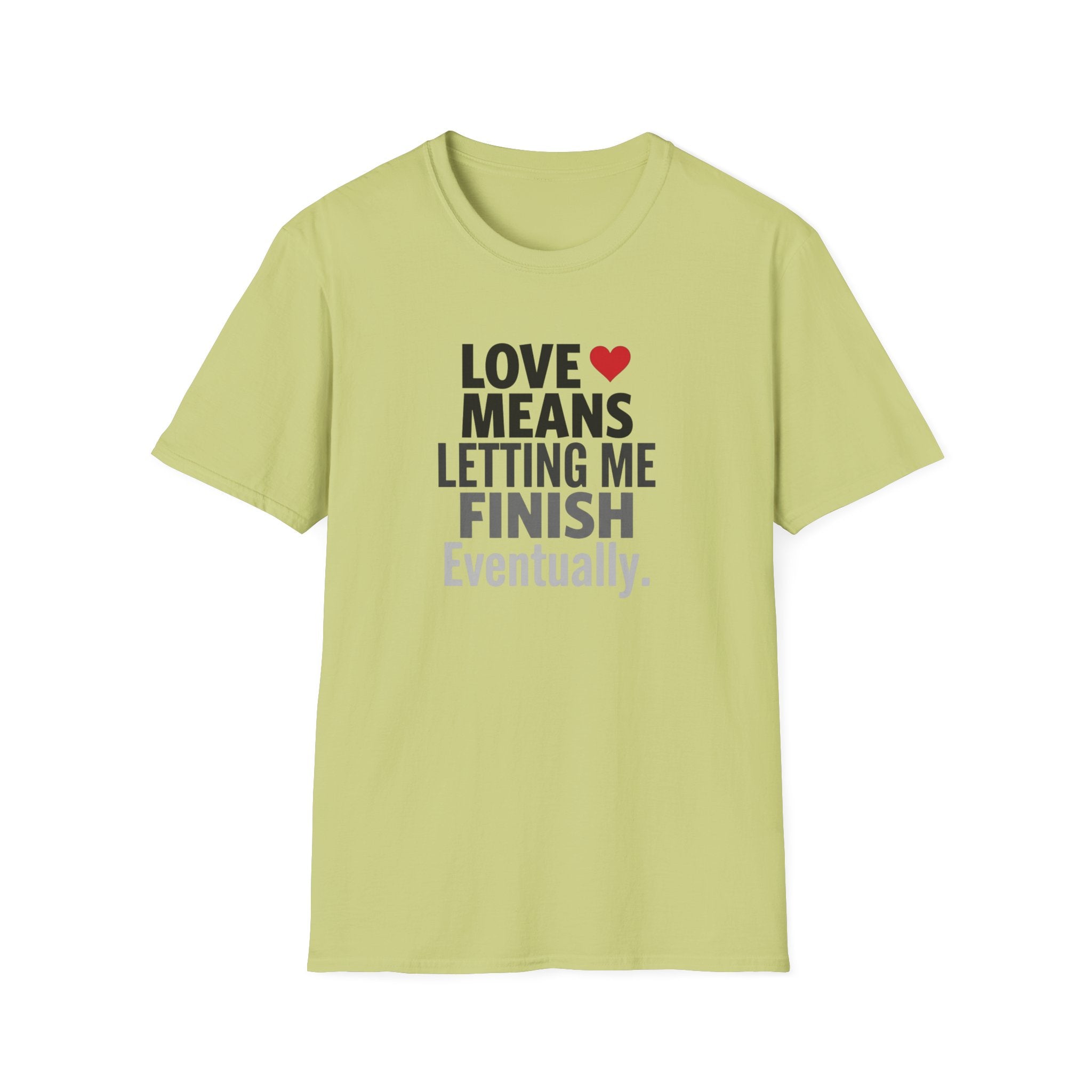 Love Means Letting Me Finish Eventually T-Shirt