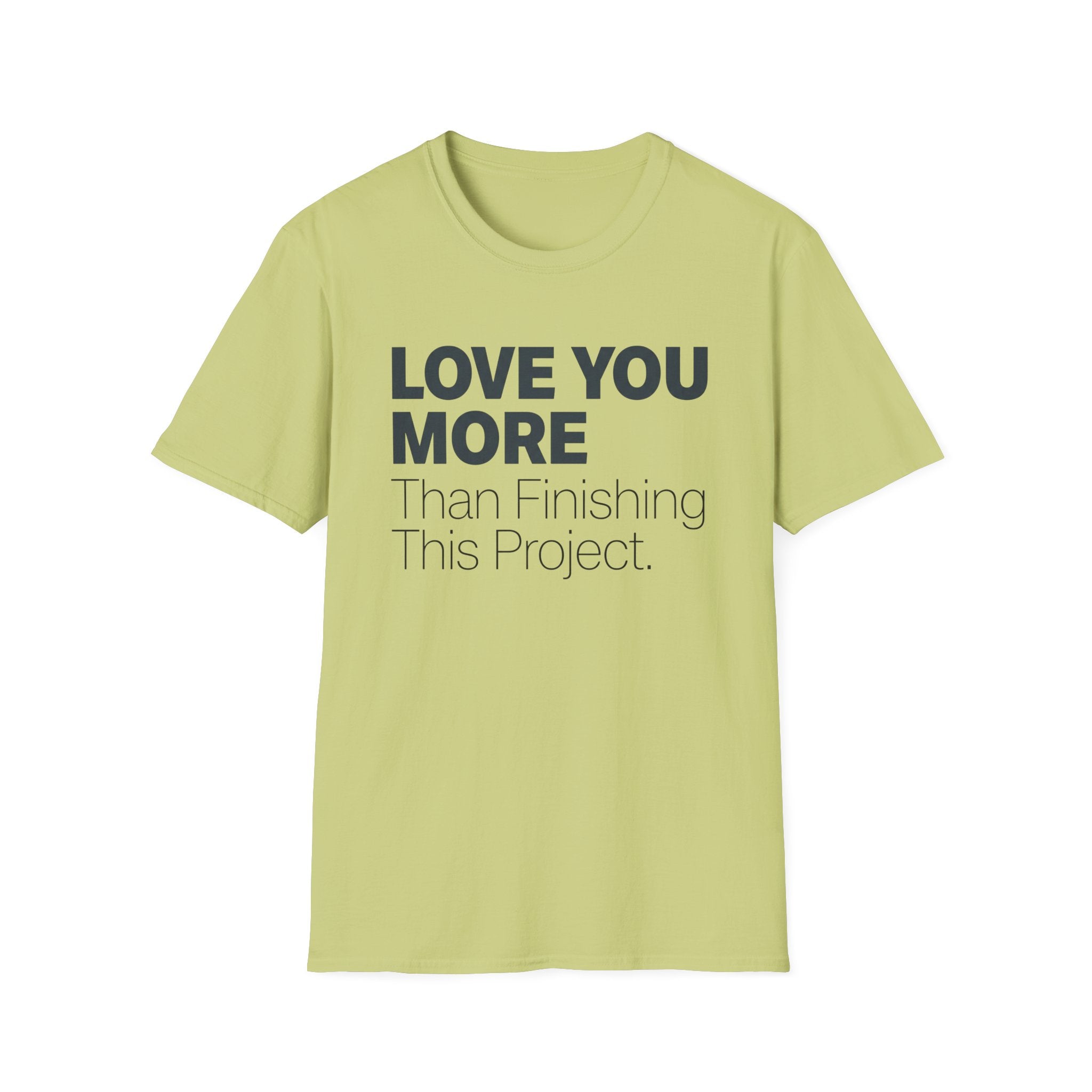 Lole You More Than Finishing This Project T-Shirt