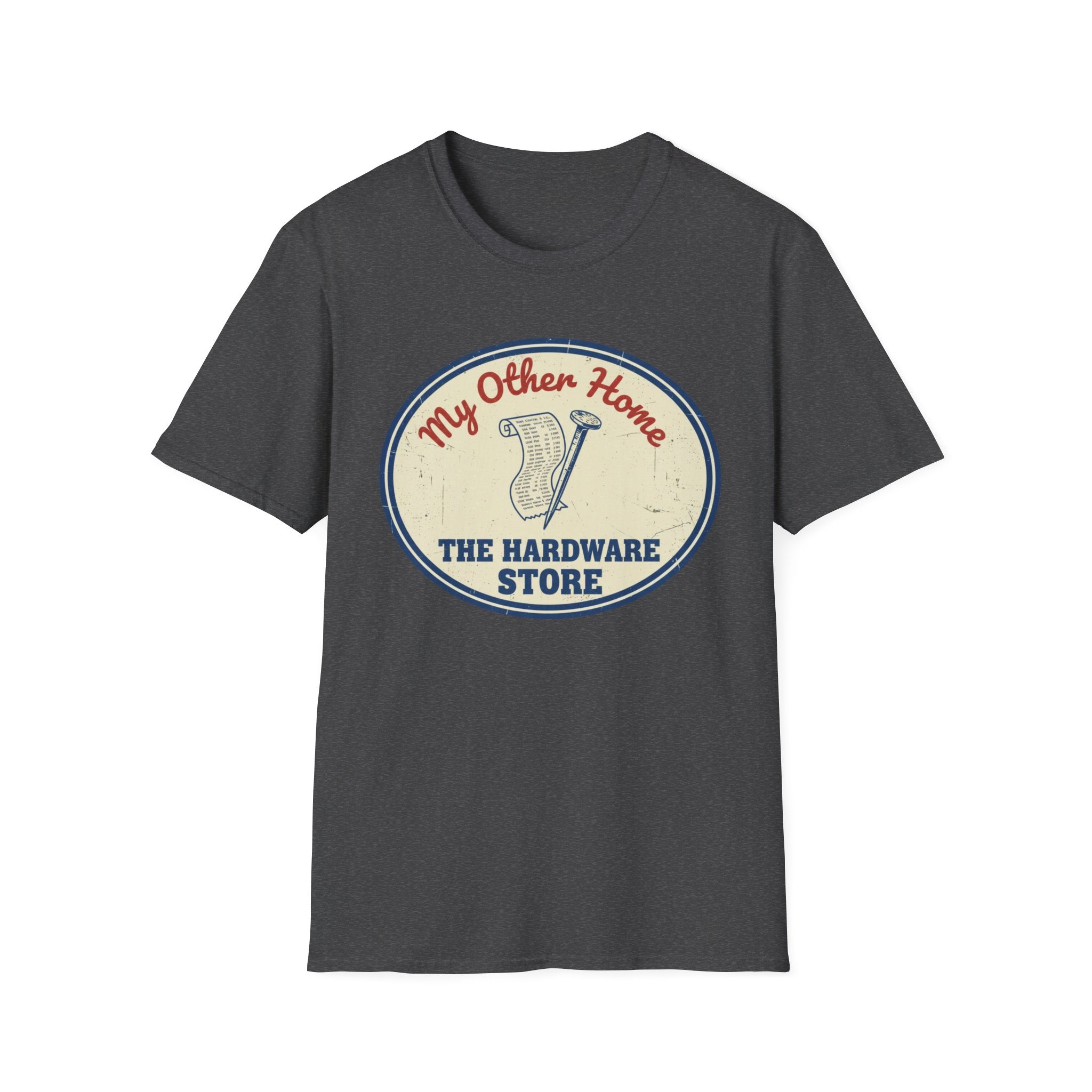 My Other Home- The Hardware Store T-Shirt