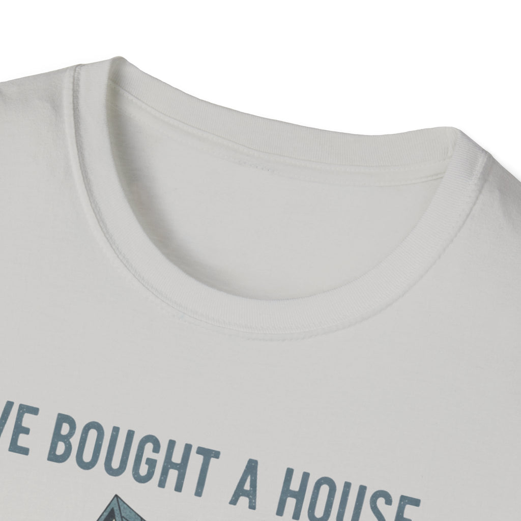 We Bought The House. Send Help T-Shirt