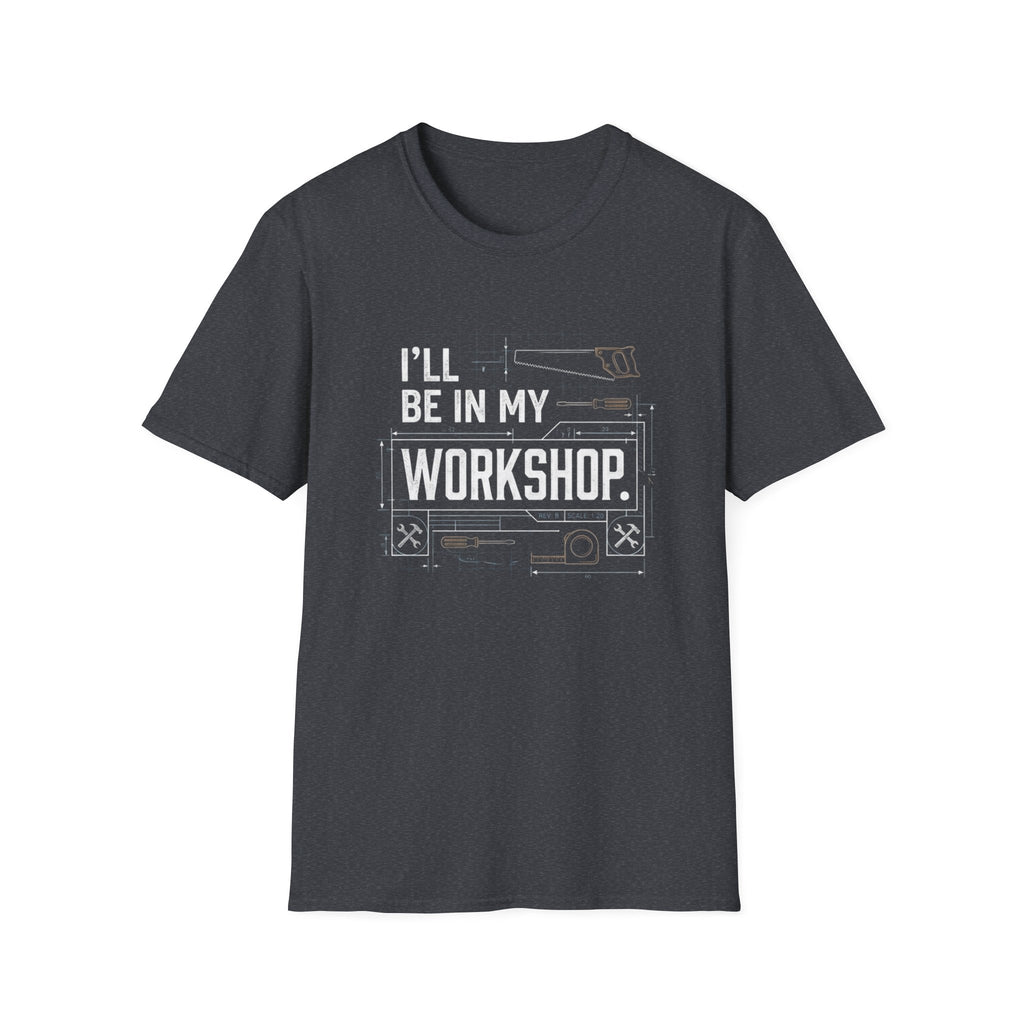 I'll Be in My Workshop. T-Shirt