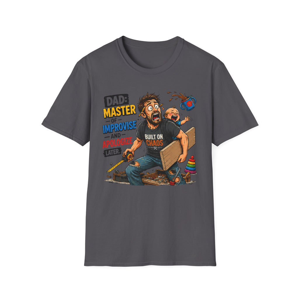 DAD-Master of Improvise and Apologize Later. T-Shirt