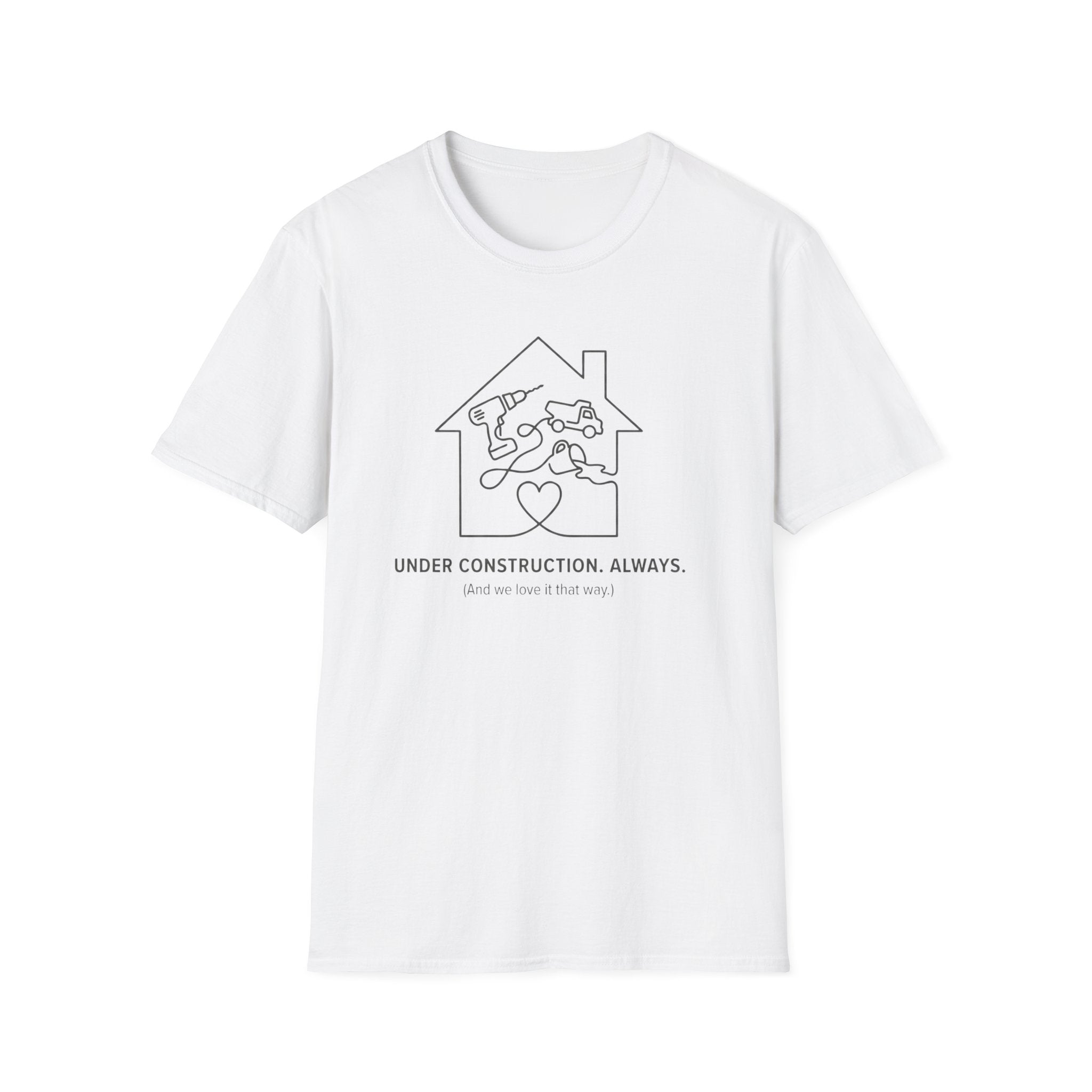 Under Construction . Always T-Shirt