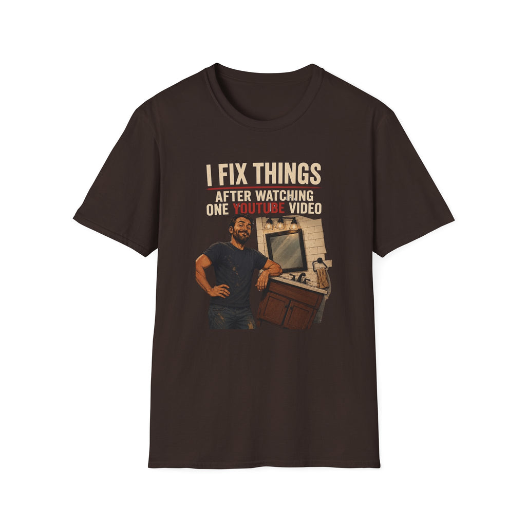 I Fix Things After Watching One YouTube Video. T-Shirt