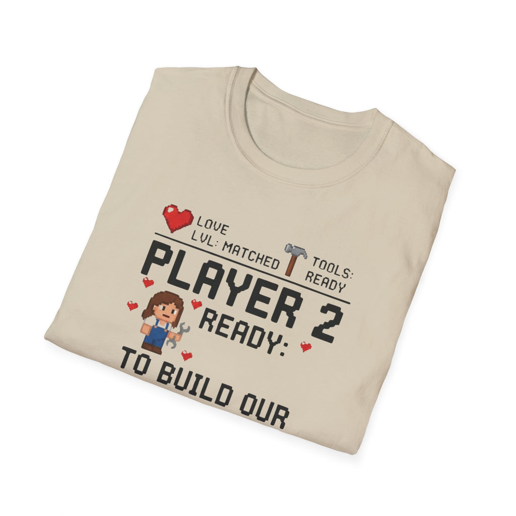 Player 2 Ready To Build our Dream Home T-Shirt