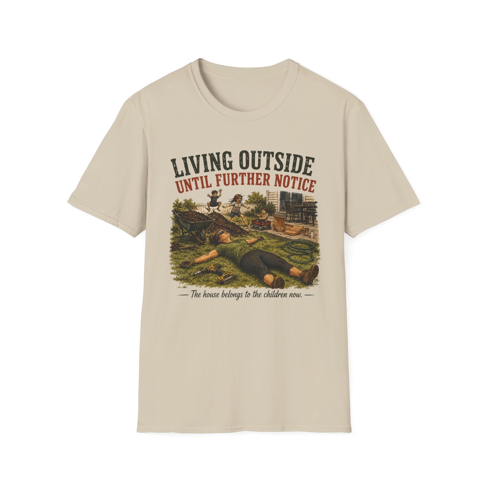 Living Outside Until Furter Notice. The House Belongs to the Children Now. T-Shirt