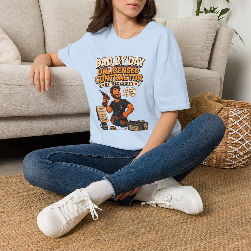 DAD By Day- Unlicensed Contractor by Necessity. T-Shirt