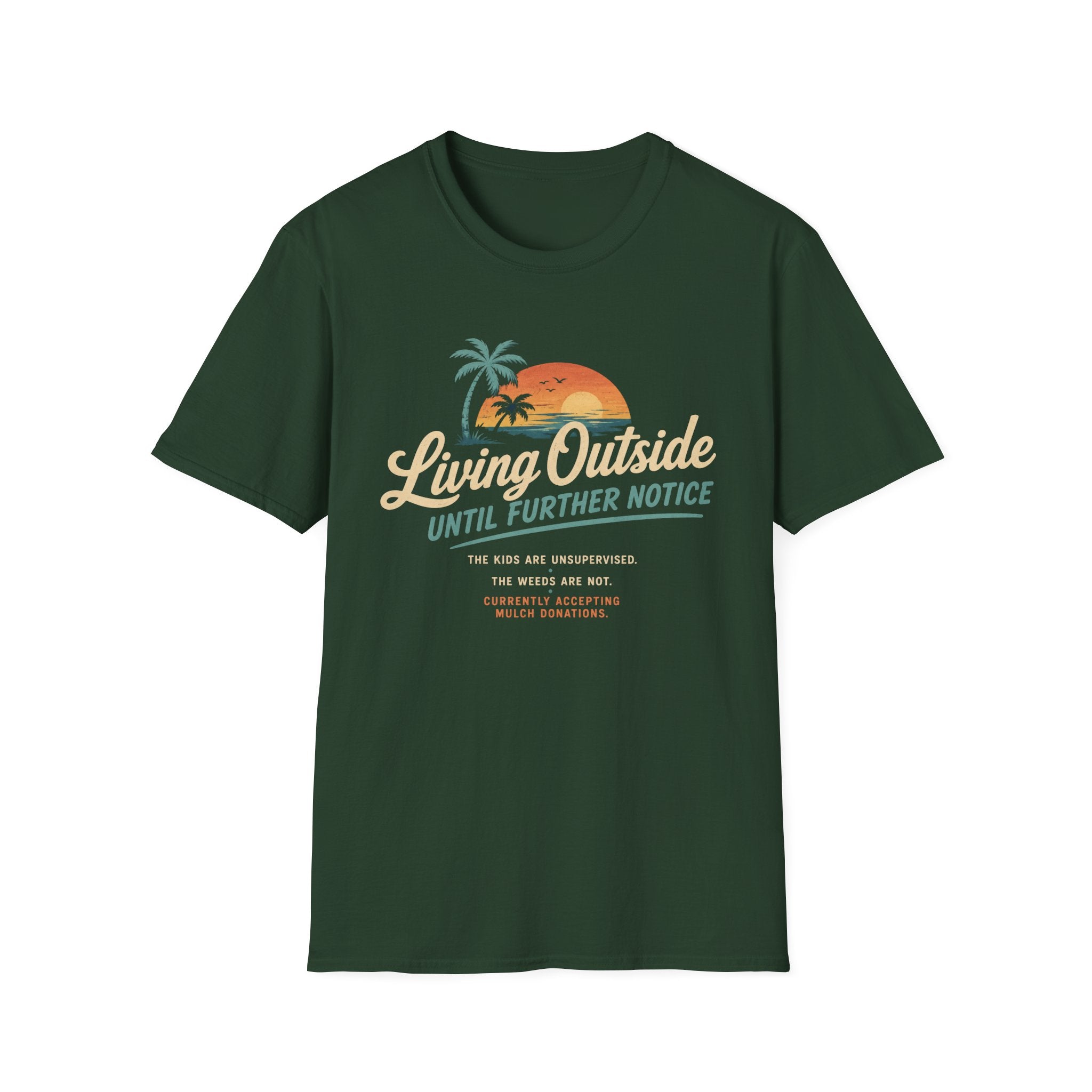 Living Outside Until Furter Notice. The Kids Are Unsupervised. The Weeds Are Not. T-Shirt