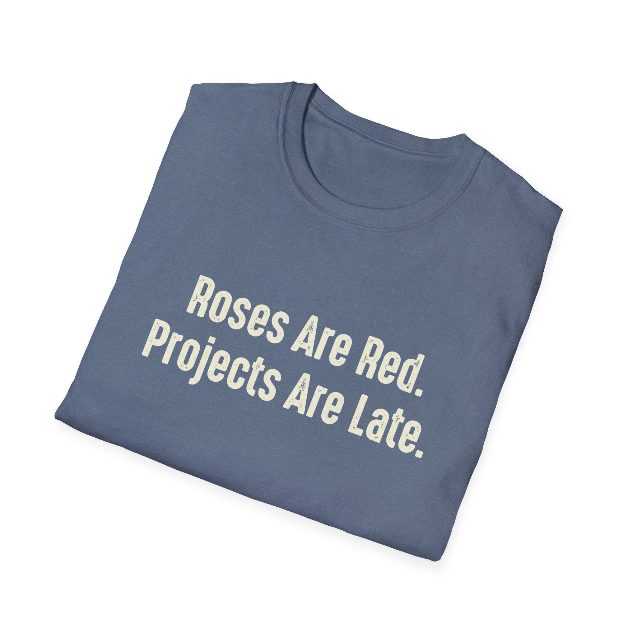 Roses Are Red. Projects Are Late T-Shirt