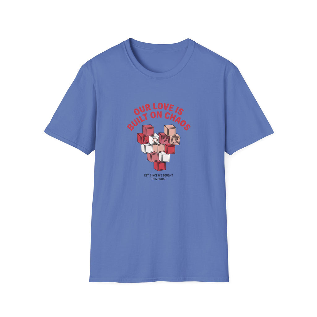 Our Love is Built on Chaos T-Shirt