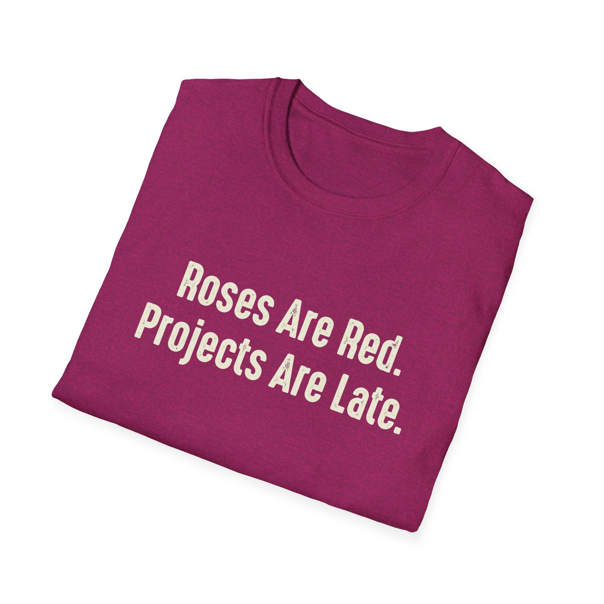 Roses Are Red. Projects Are Late T-Shirt