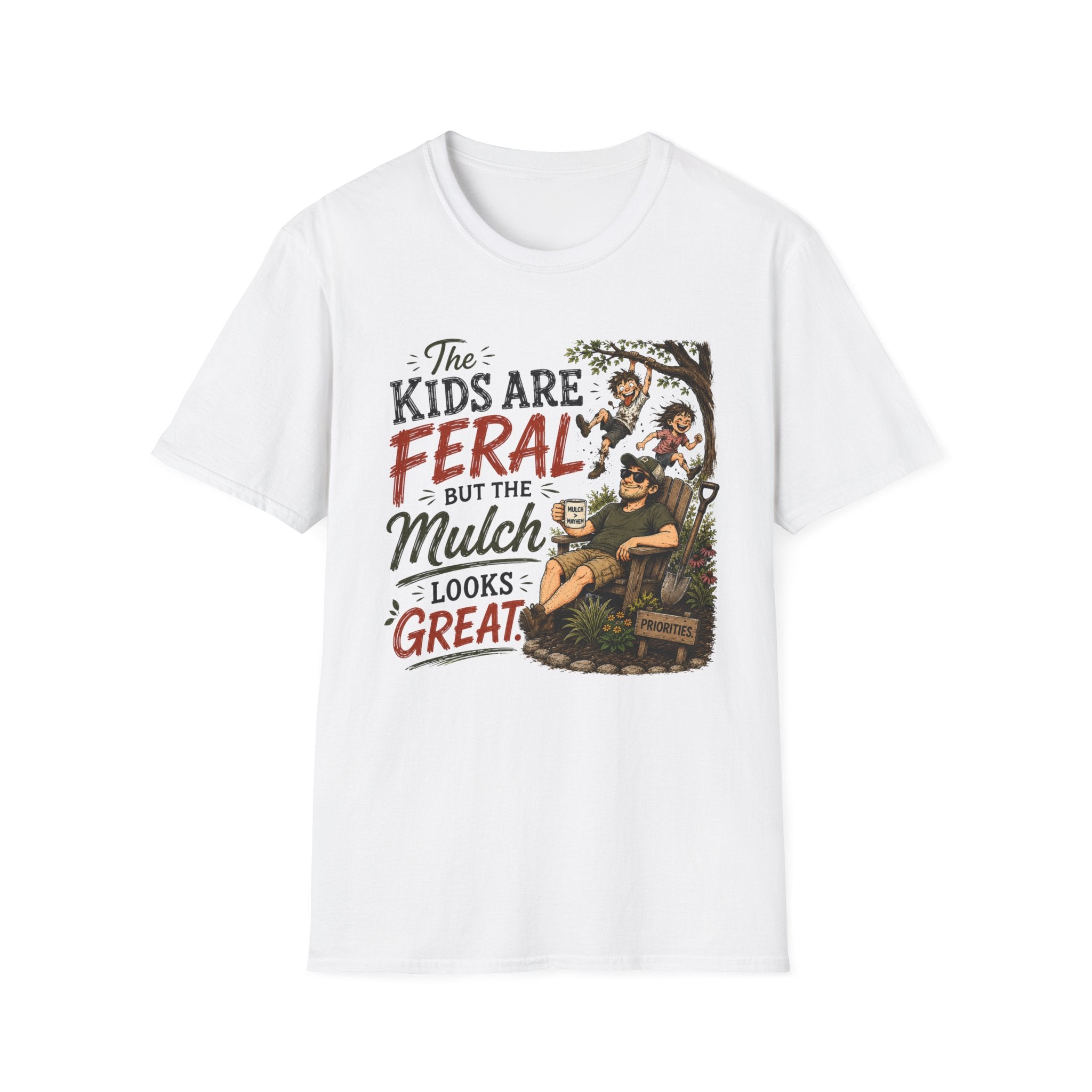 The Kids Are Feral. But The Mulch Looks Great. (2)T-Shirt