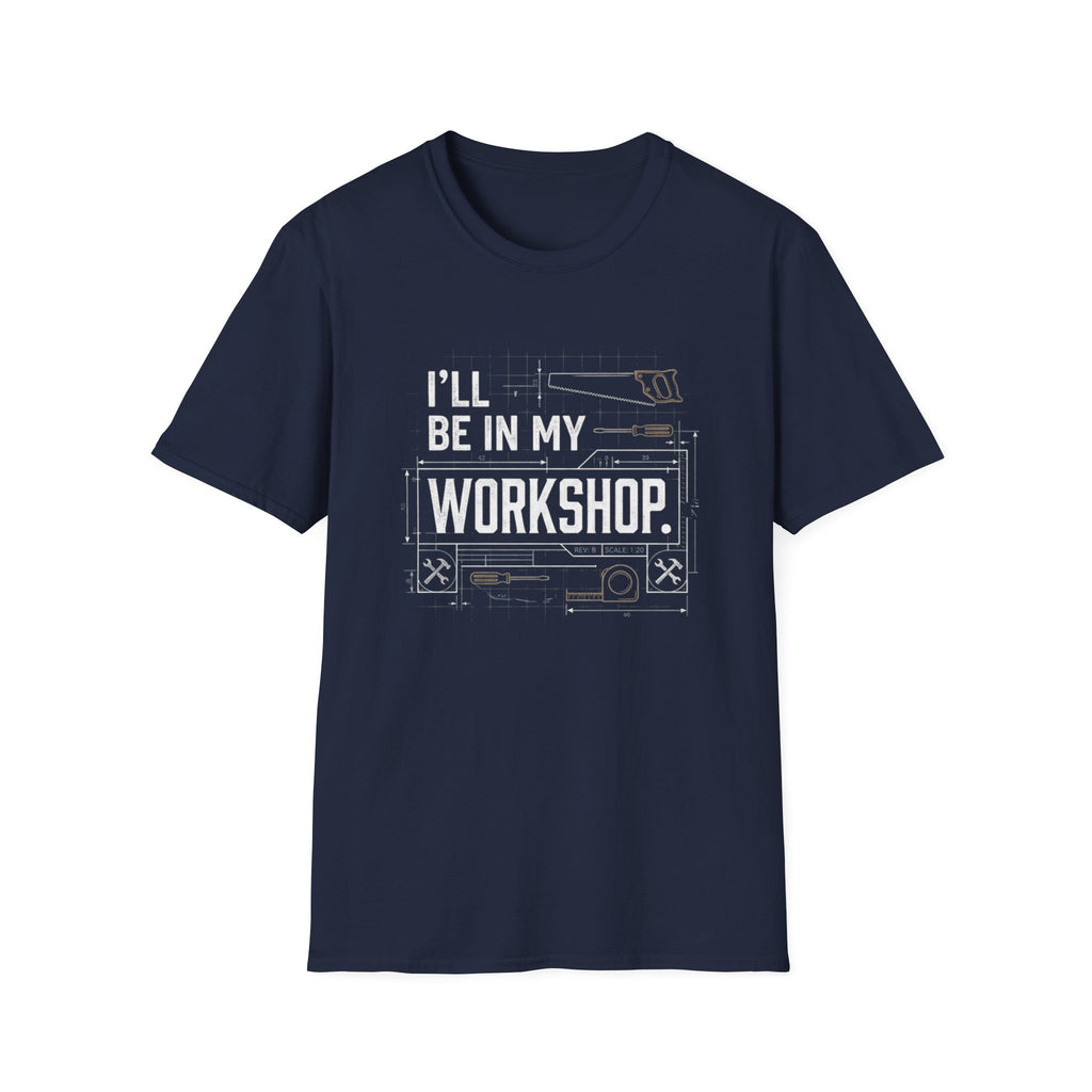 I'll Be in My Workshop. T-Shirt
