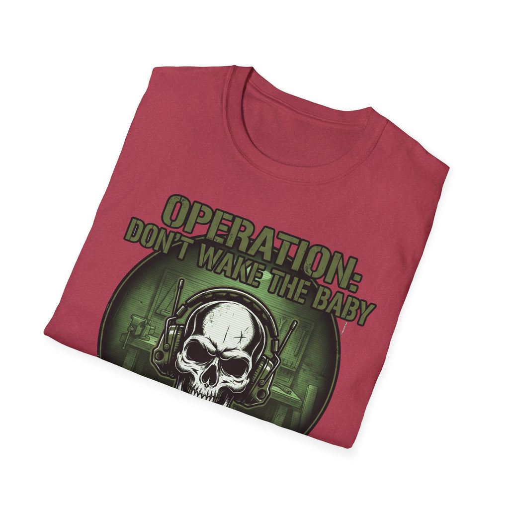 Operation Don't Wake The Baby.  Stealth Mode Engaged T-Shirt