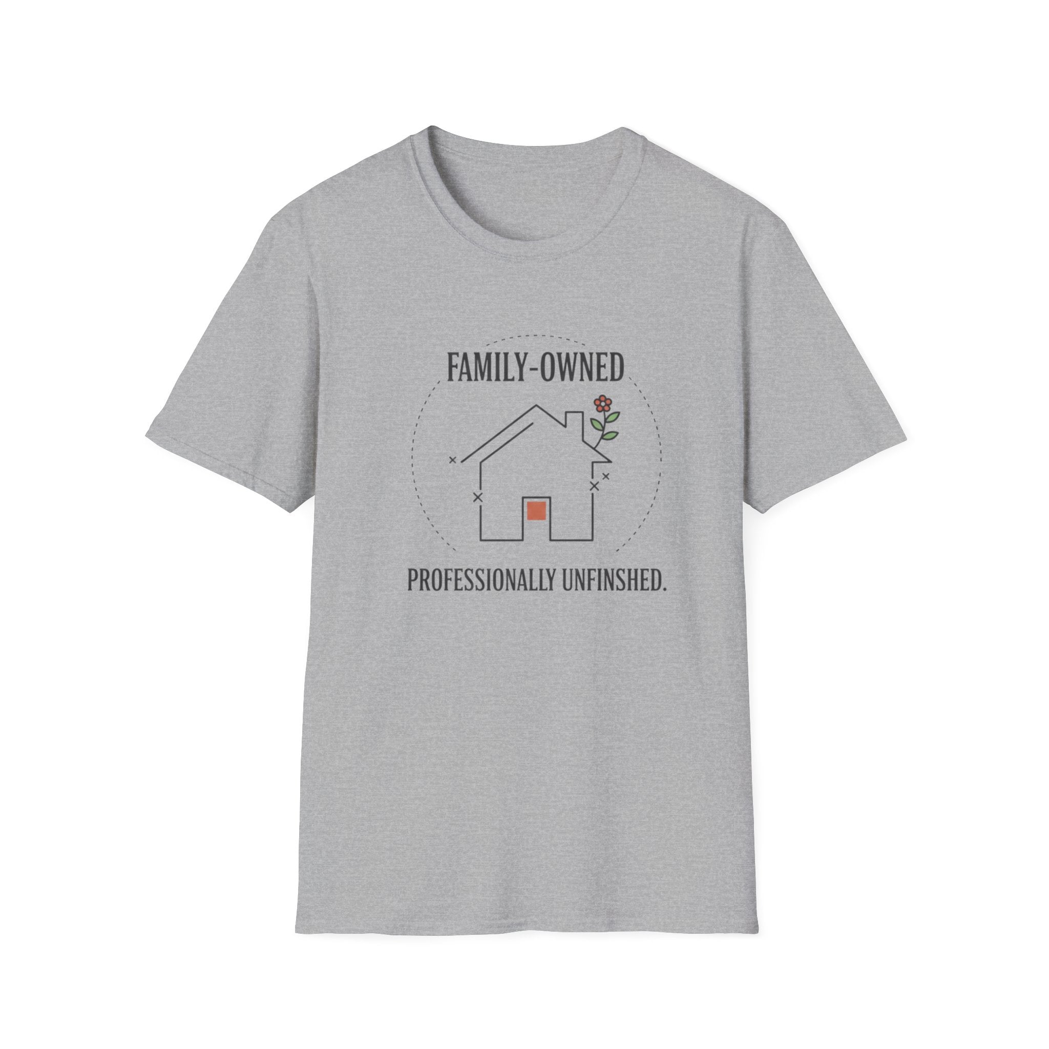 Family-Owned. Professionally Unfinished T-Shirt