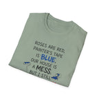Roses are Red, Painter's Tape is Blue, Our House is a Mess, But I Still Love You T-Shirt