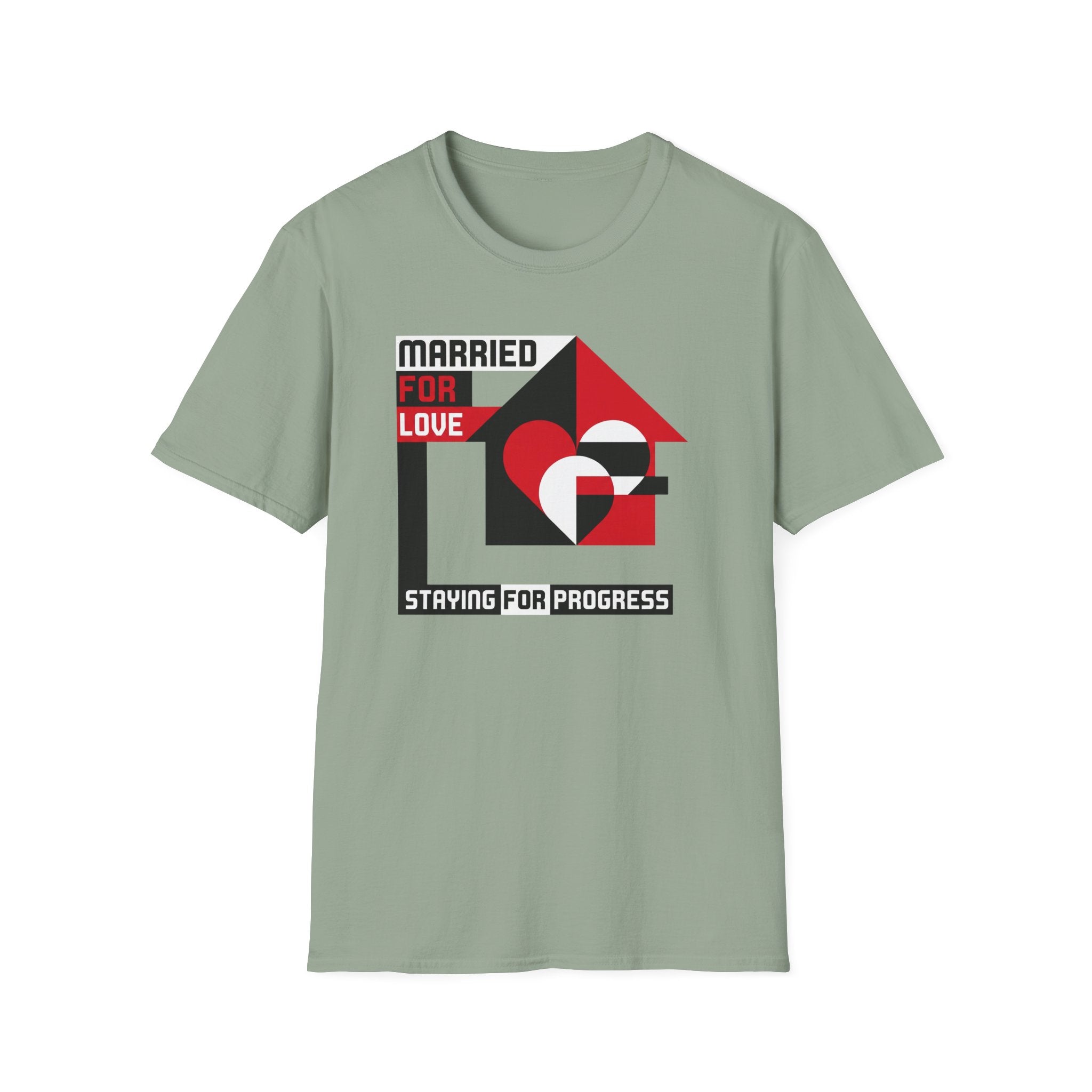 Married For Love- Staying for Progress T-Shirt