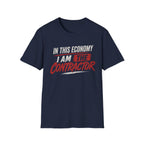 In This Economy I am The Contractor. T-Shirt