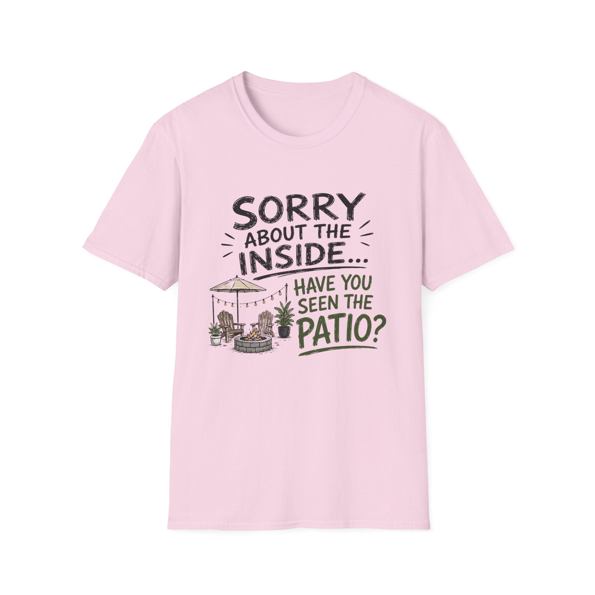Sorry About the INSIDE... Have You Seen the Patio? T-Shirt