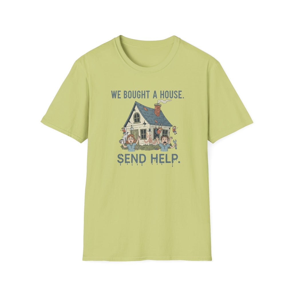 We Bought The House. Send Help T-Shirt