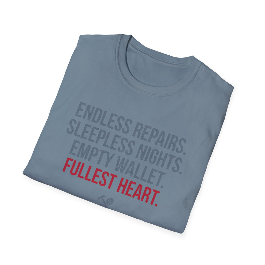 Endless Repairs. Sleepless Nights. Empty Wallet. Fullest Heart T-Shirt