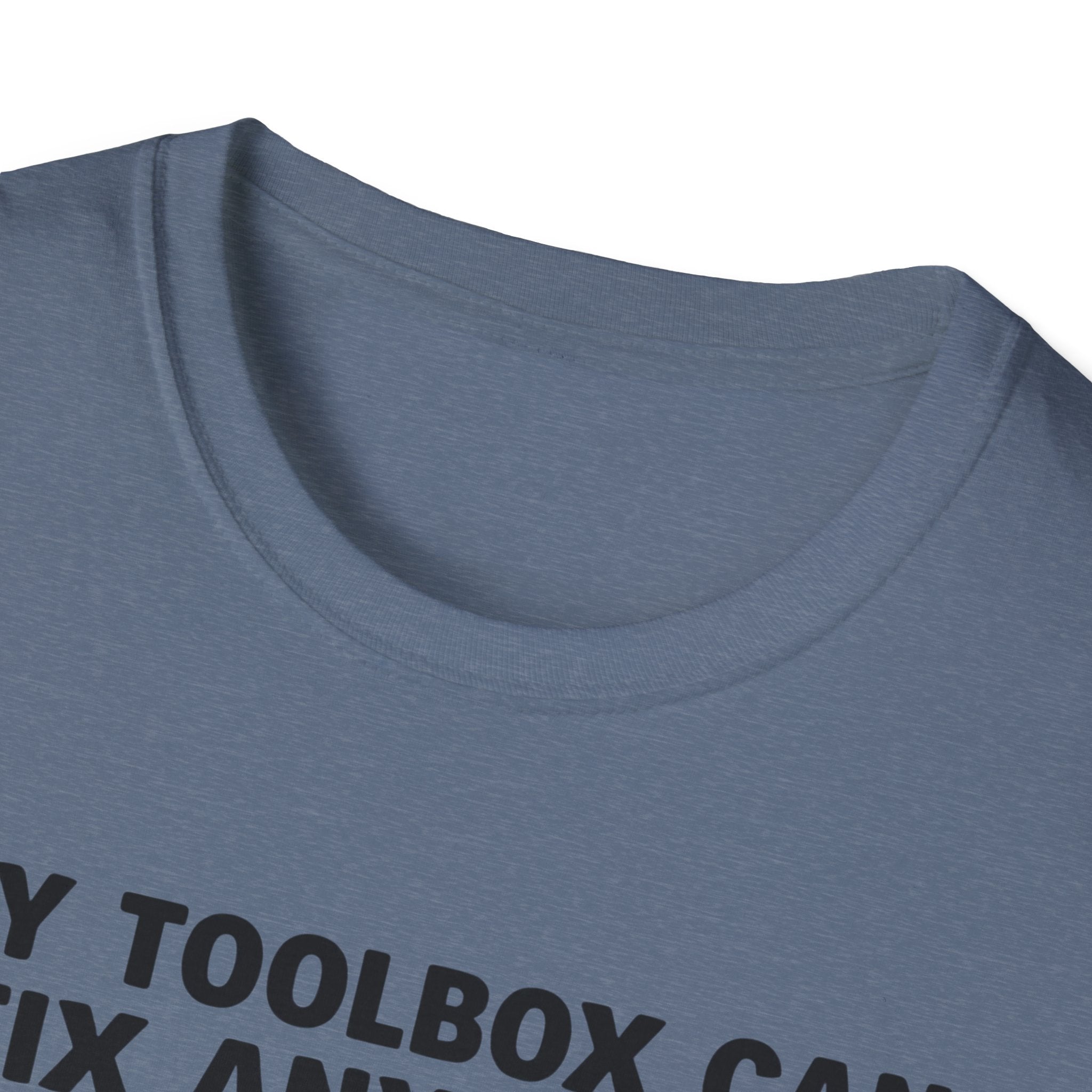 My Toolbox Can Fix Anything. But Apparently, Duct Tape Is " Frowned Upon " For Attitudes T-Shirt