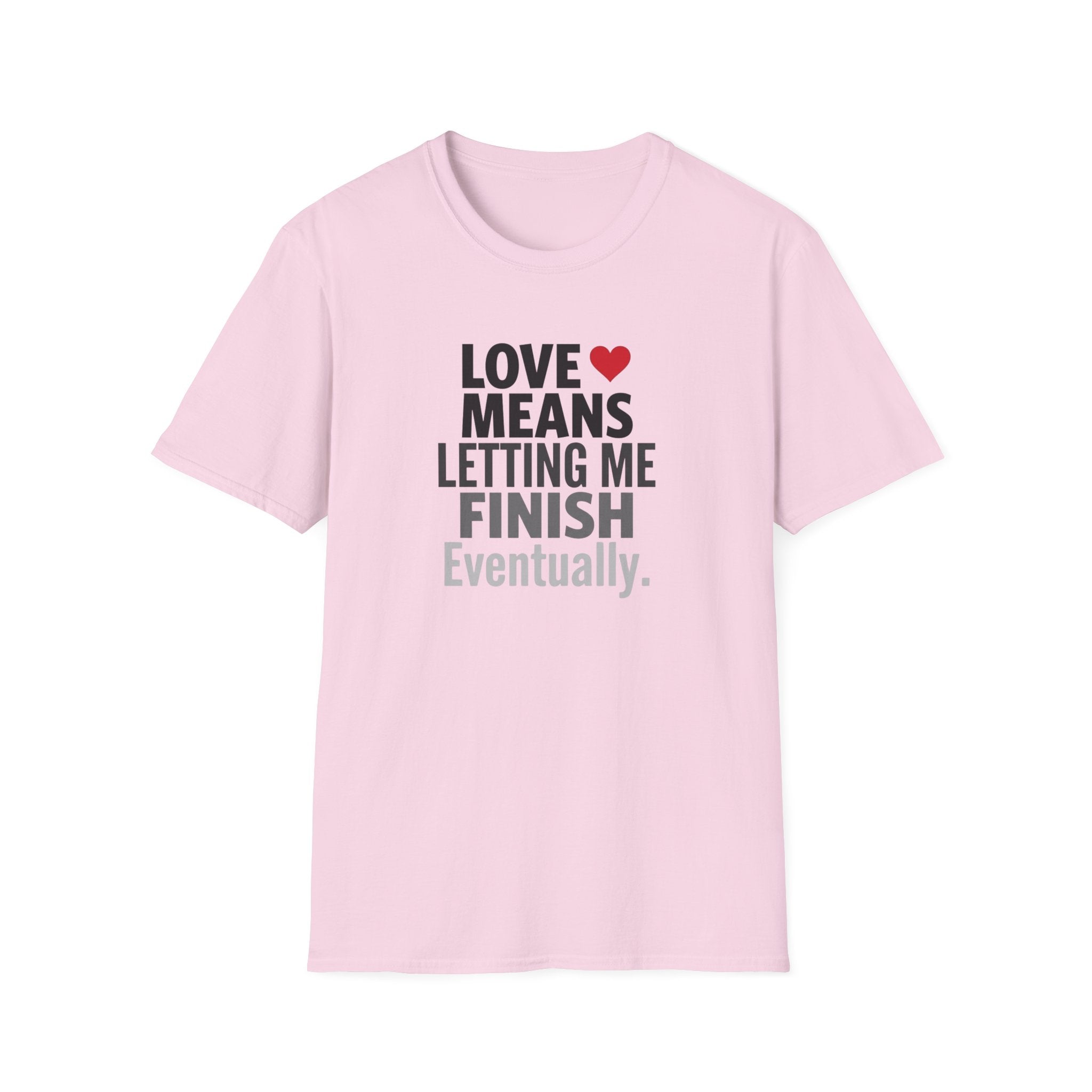Love Means Letting Me Finish Eventually T-Shirt