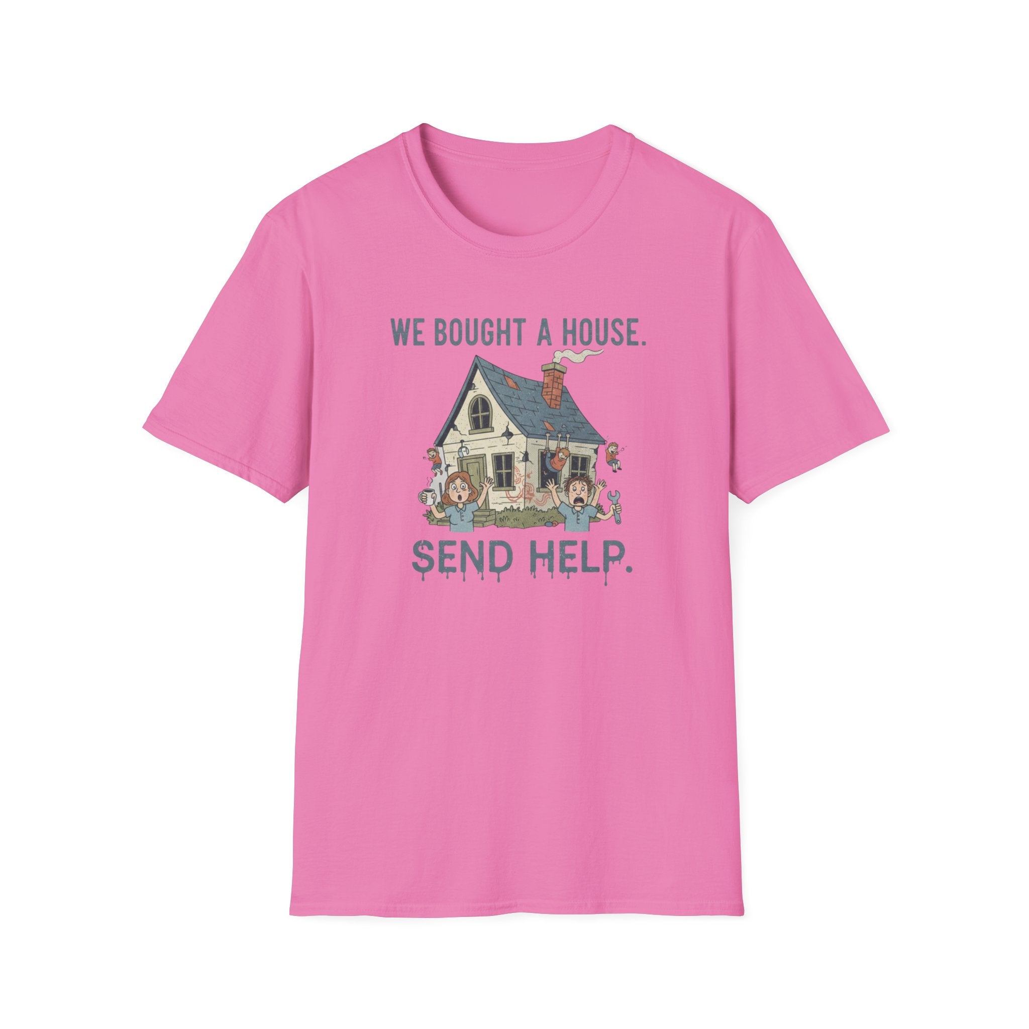 We Bought The House. Send Help T-Shirt