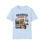 GRANDPA Fixed It AGAIN. T-Shirt