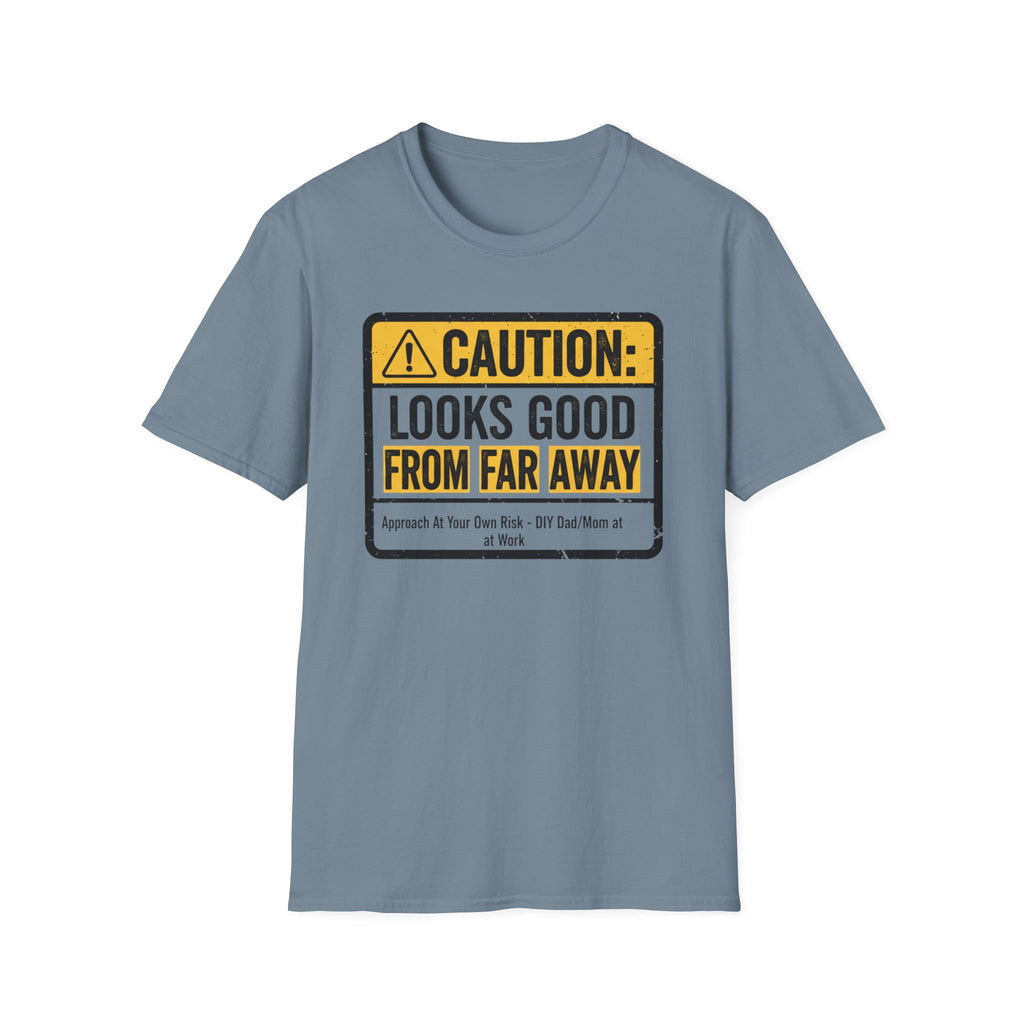 Caution Looks Good From Far Away T-Shirt