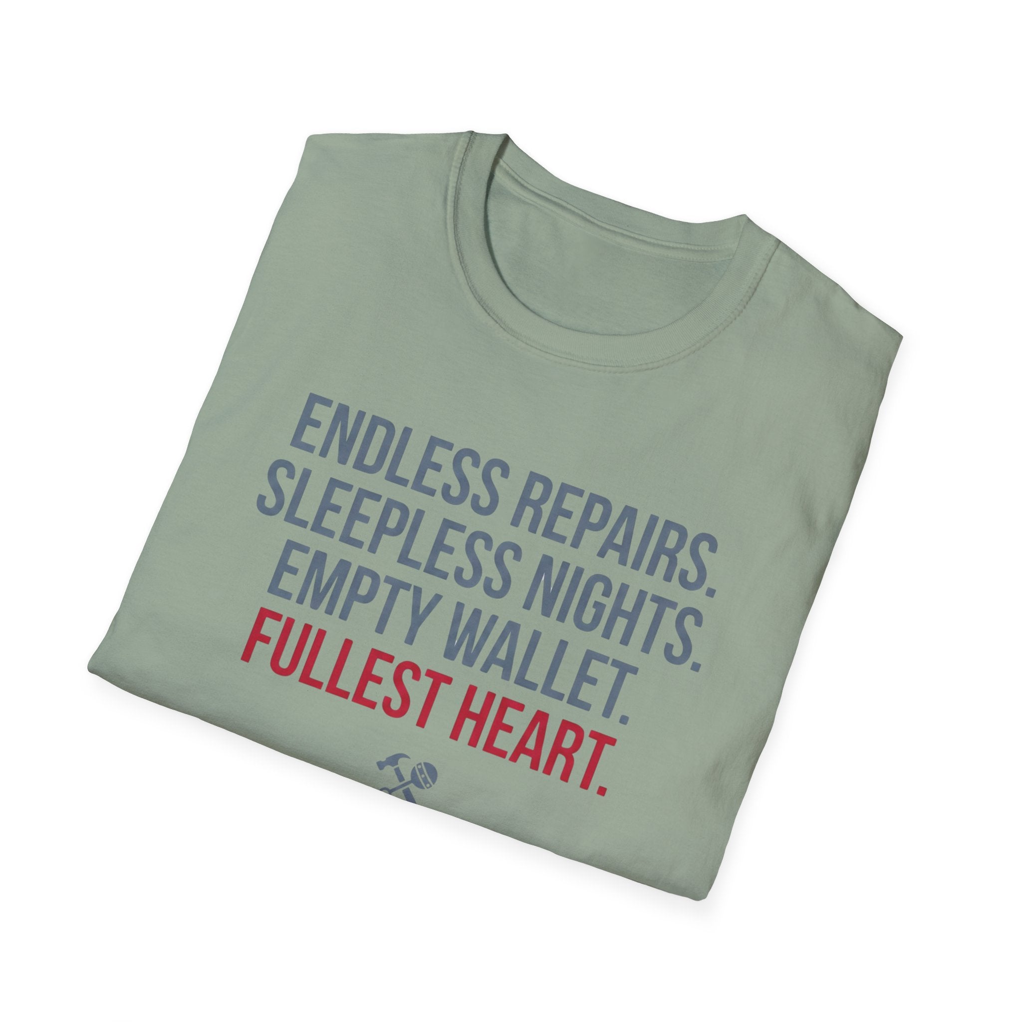 Endless Repairs. Sleepless Nights. Empty Wallet. Fullest Heart T-Shirt