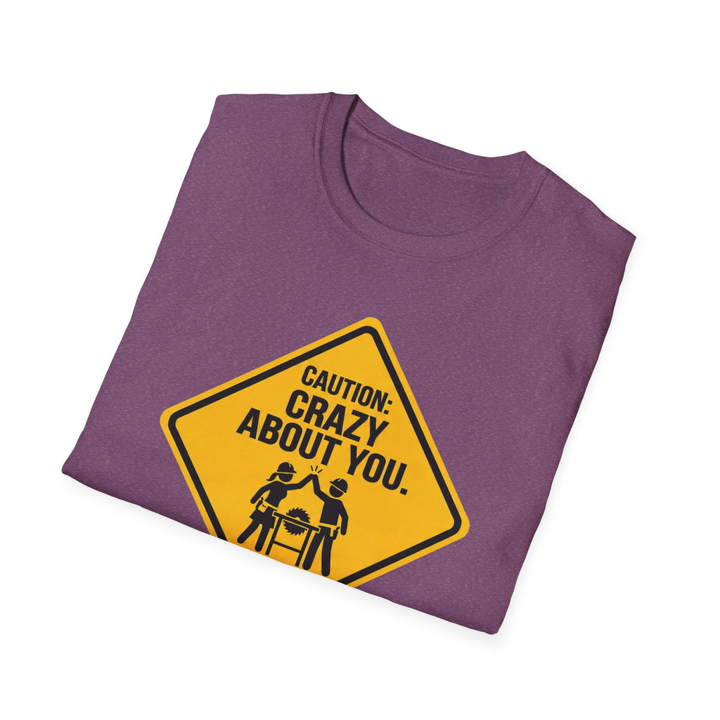 Caution_ Crazy About You .. And Your Power Tools T-Shirt