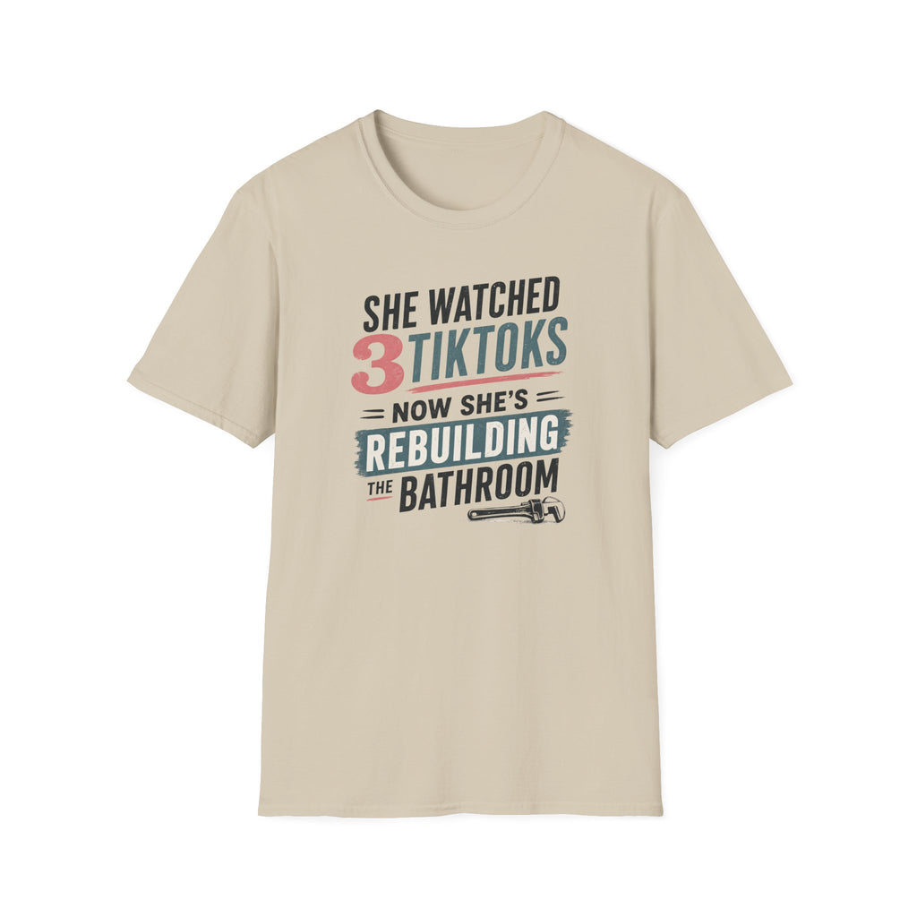 She Watched 2 TikToks. Now She's Rebuilding the Bathroom. T-Shirt