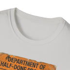 Department of Half-Done Projects T-Shirt