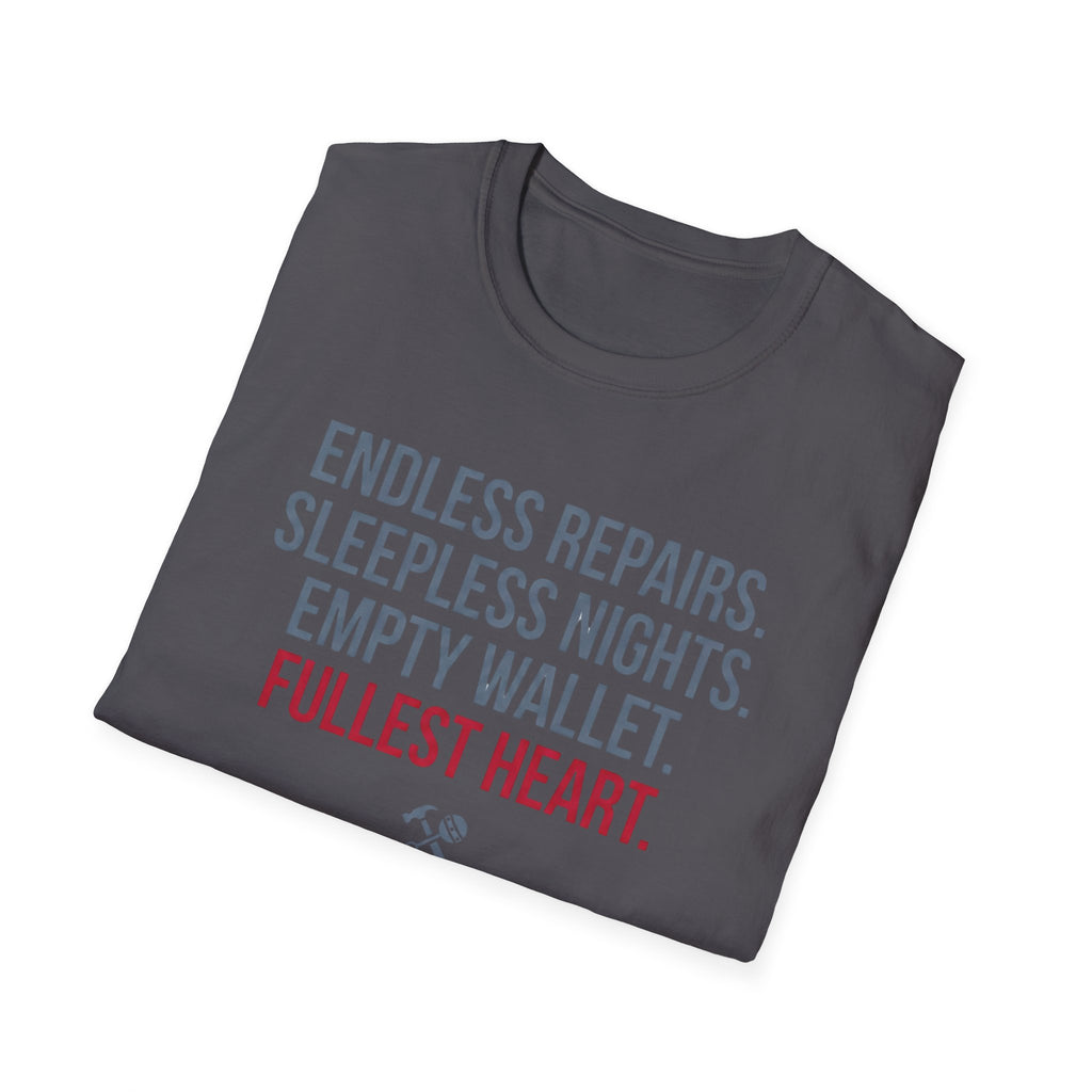Endless Repairs. Sleepless Nights. Empty Wallet. Fullest Heart T-Shirt