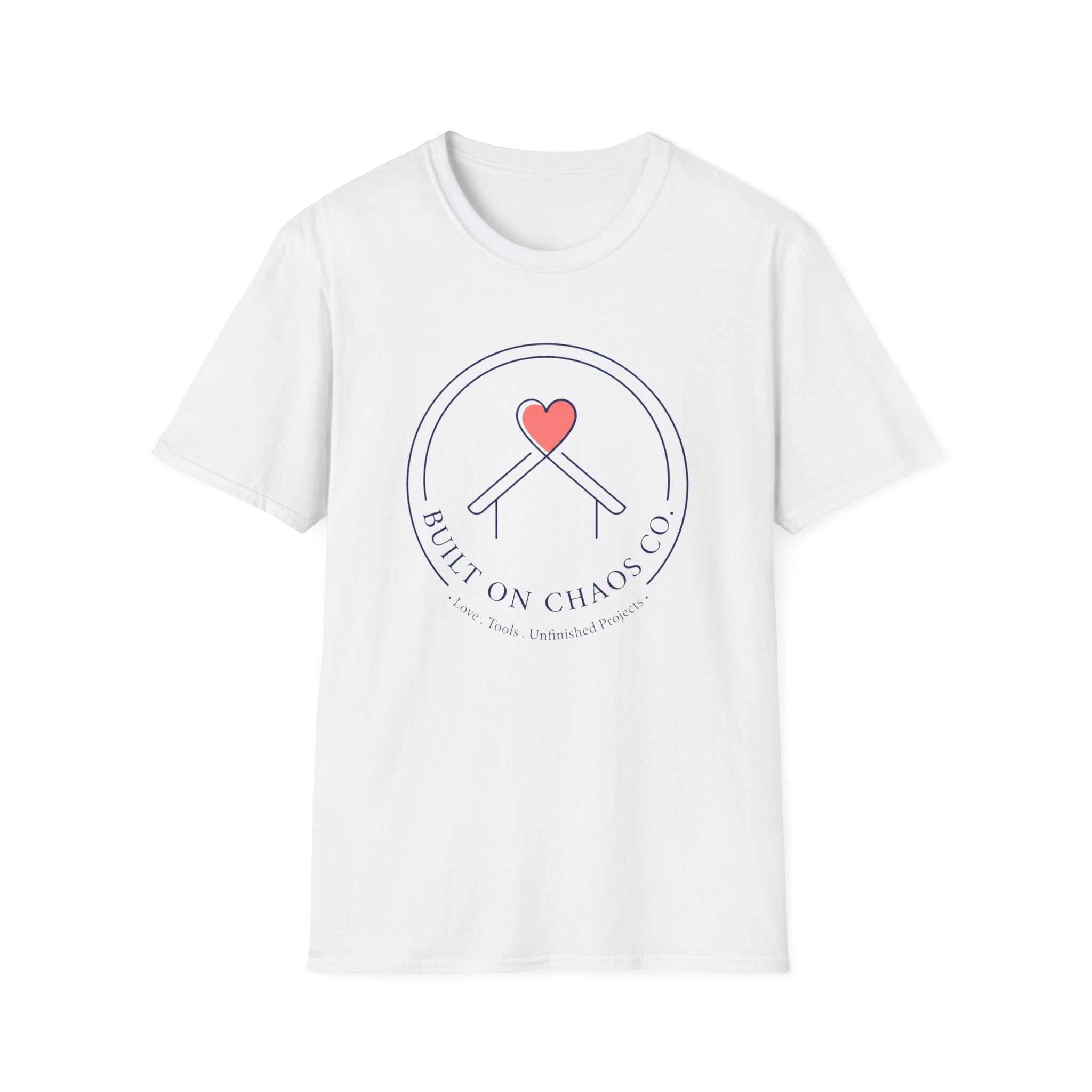 Built On Chaos Co- Love Tools Unfinished Projects T-Shirt