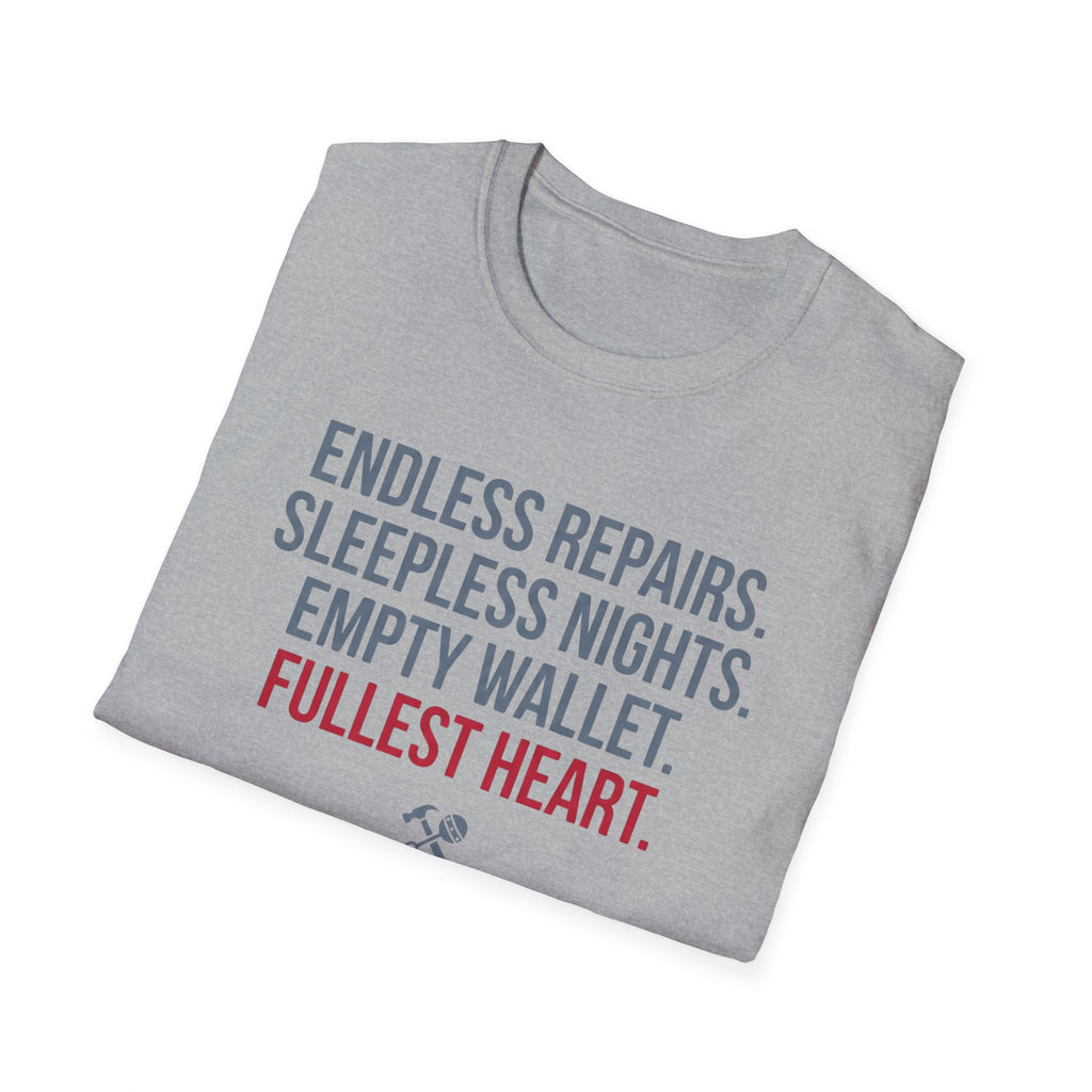 Endless Repairs. Sleepless Nights. Empty Wallet. Fullest Heart T-Shirt