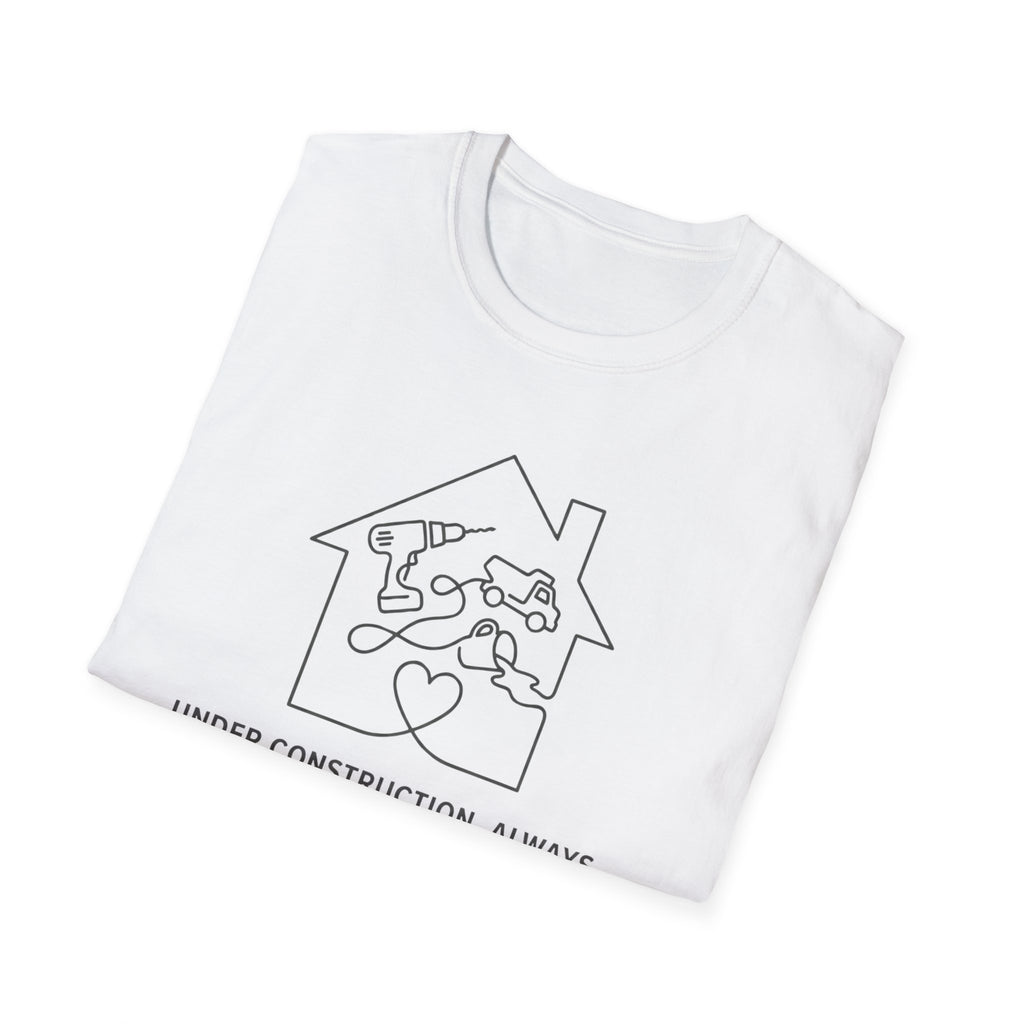 Under Construction . Always T-Shirt