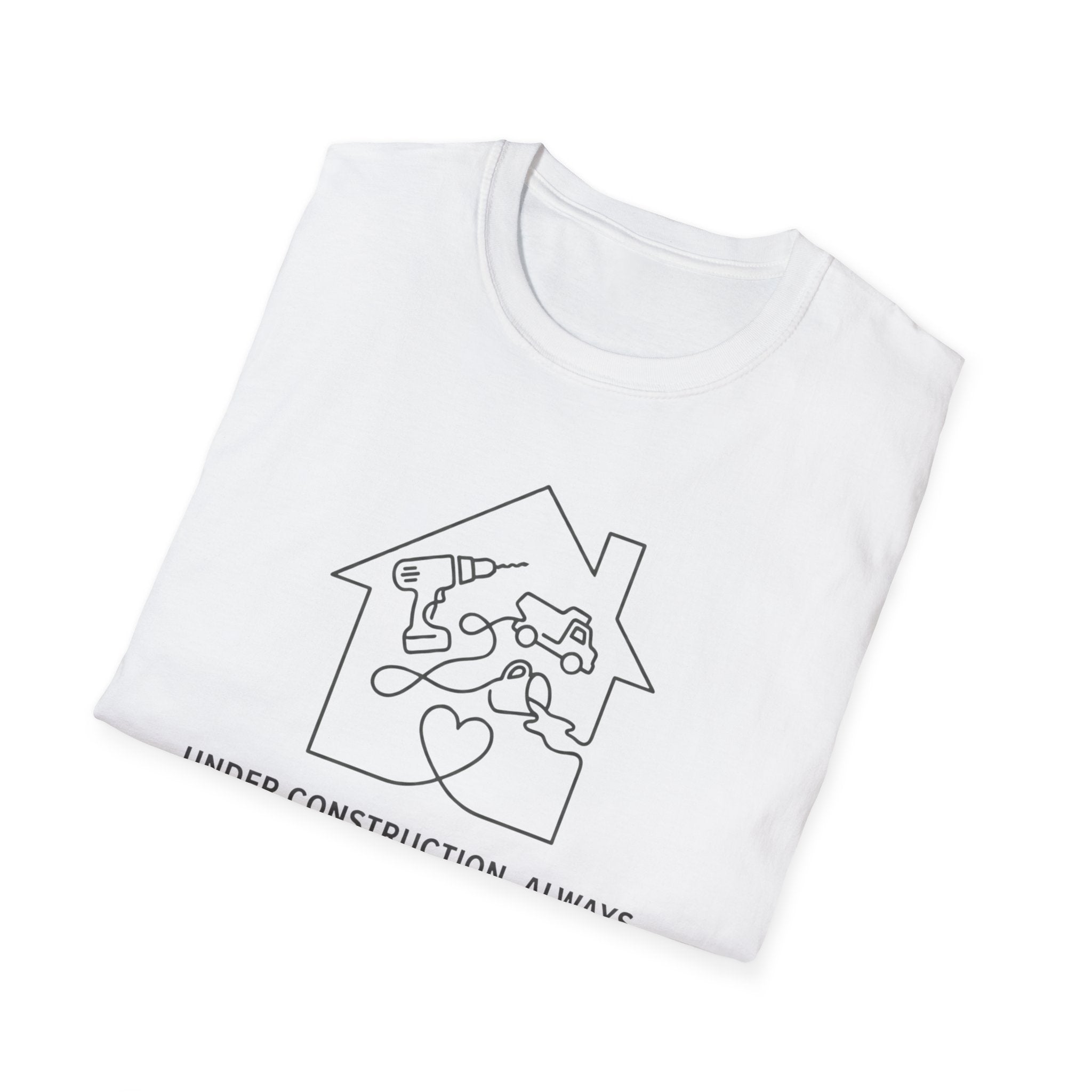 Under Construction . Always T-Shirt