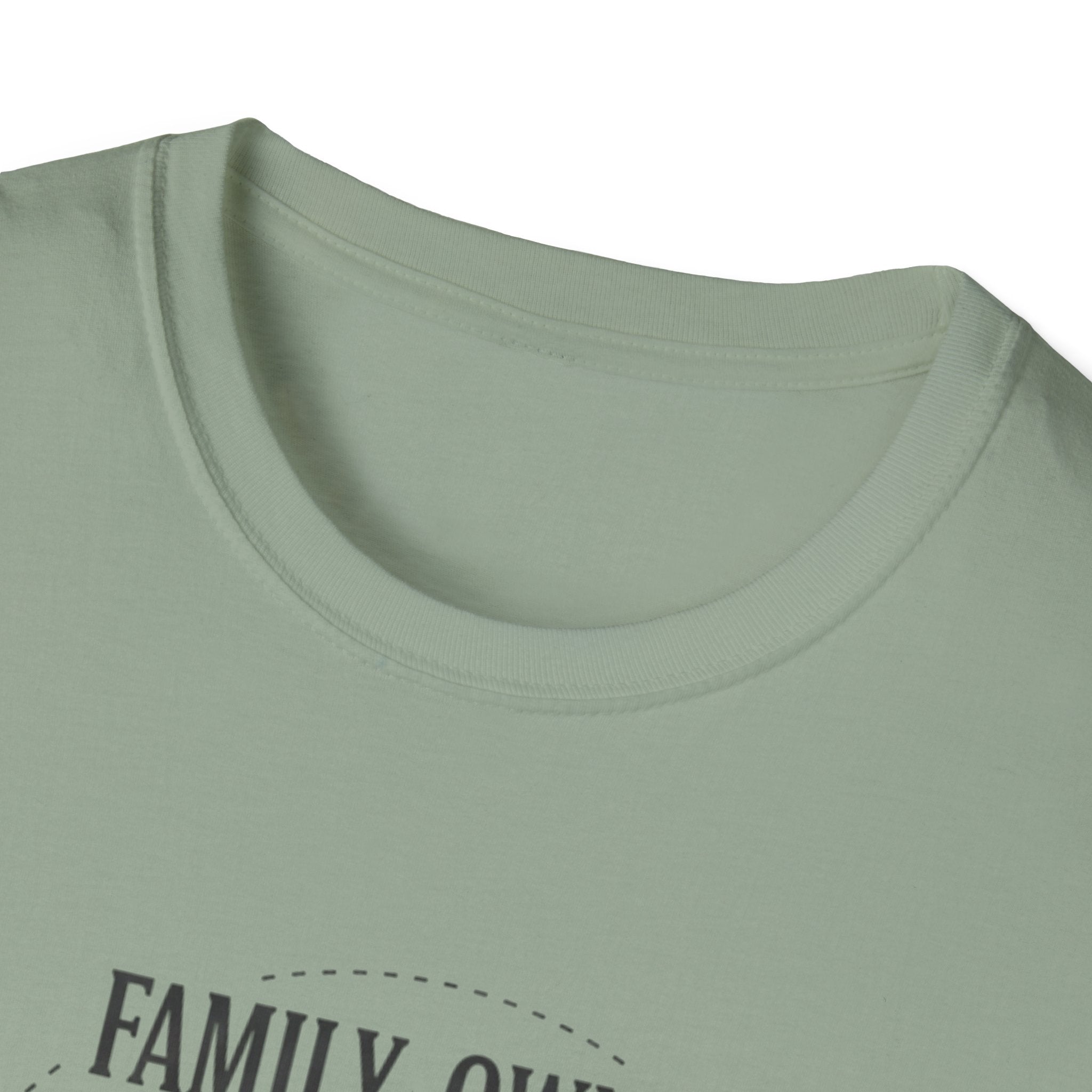Family-Owned. Professionally Unfinished T-Shirt
