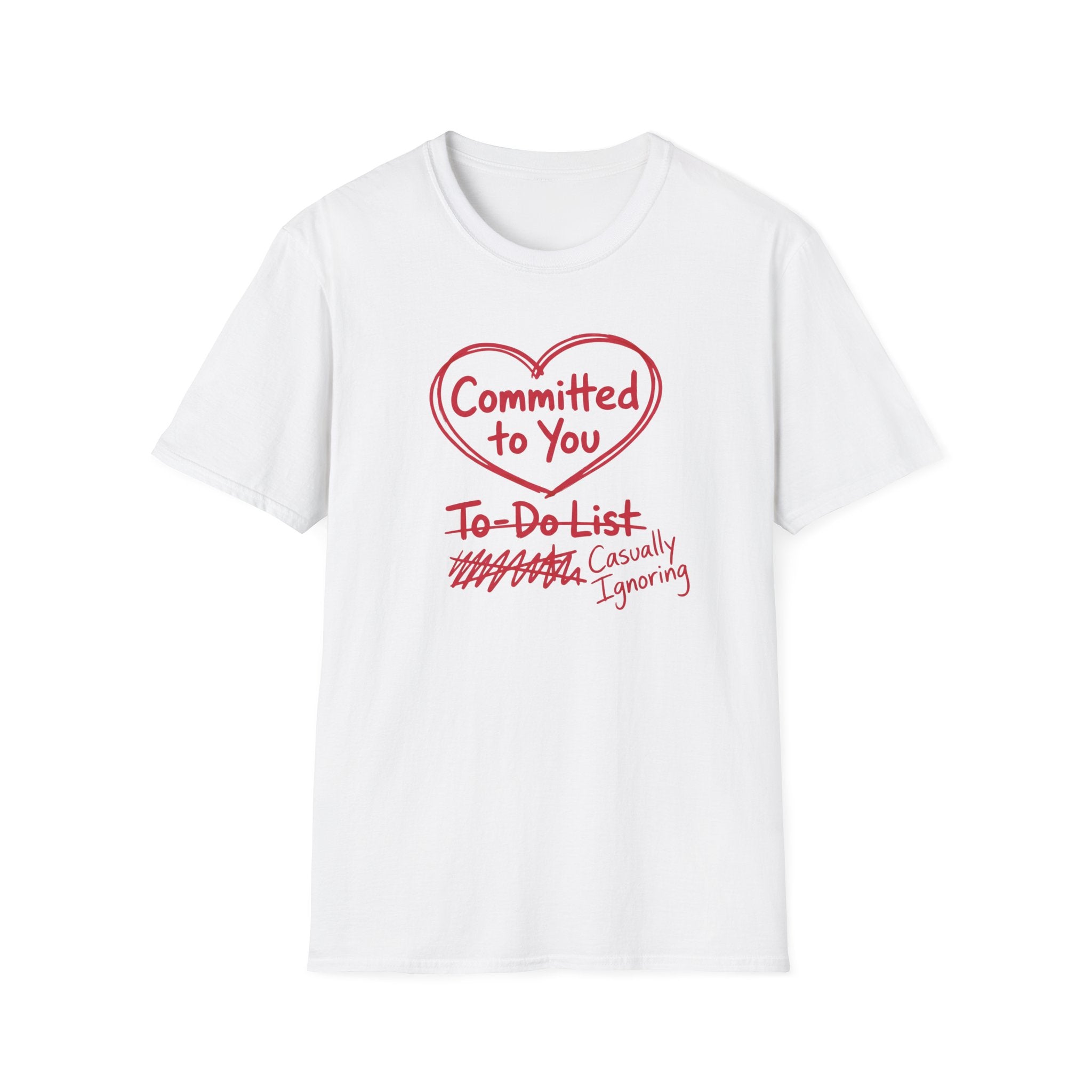 Committed to You. Casually Ignoring TO-DO List T-Shirt