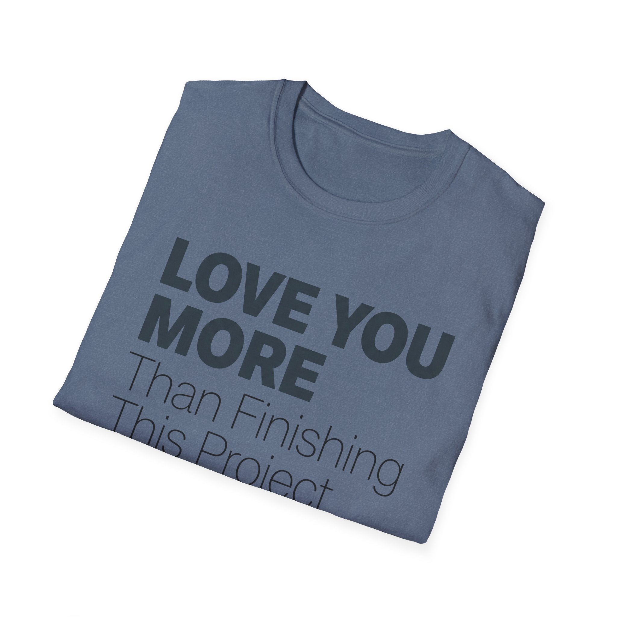 Lole You More Than Finishing This Project T-Shirt