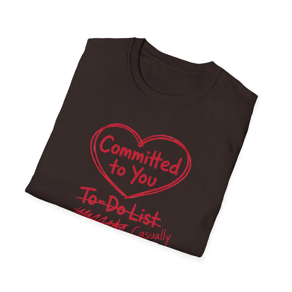 Committed to You. Casually Ignoring TO-DO List T-Shirt
