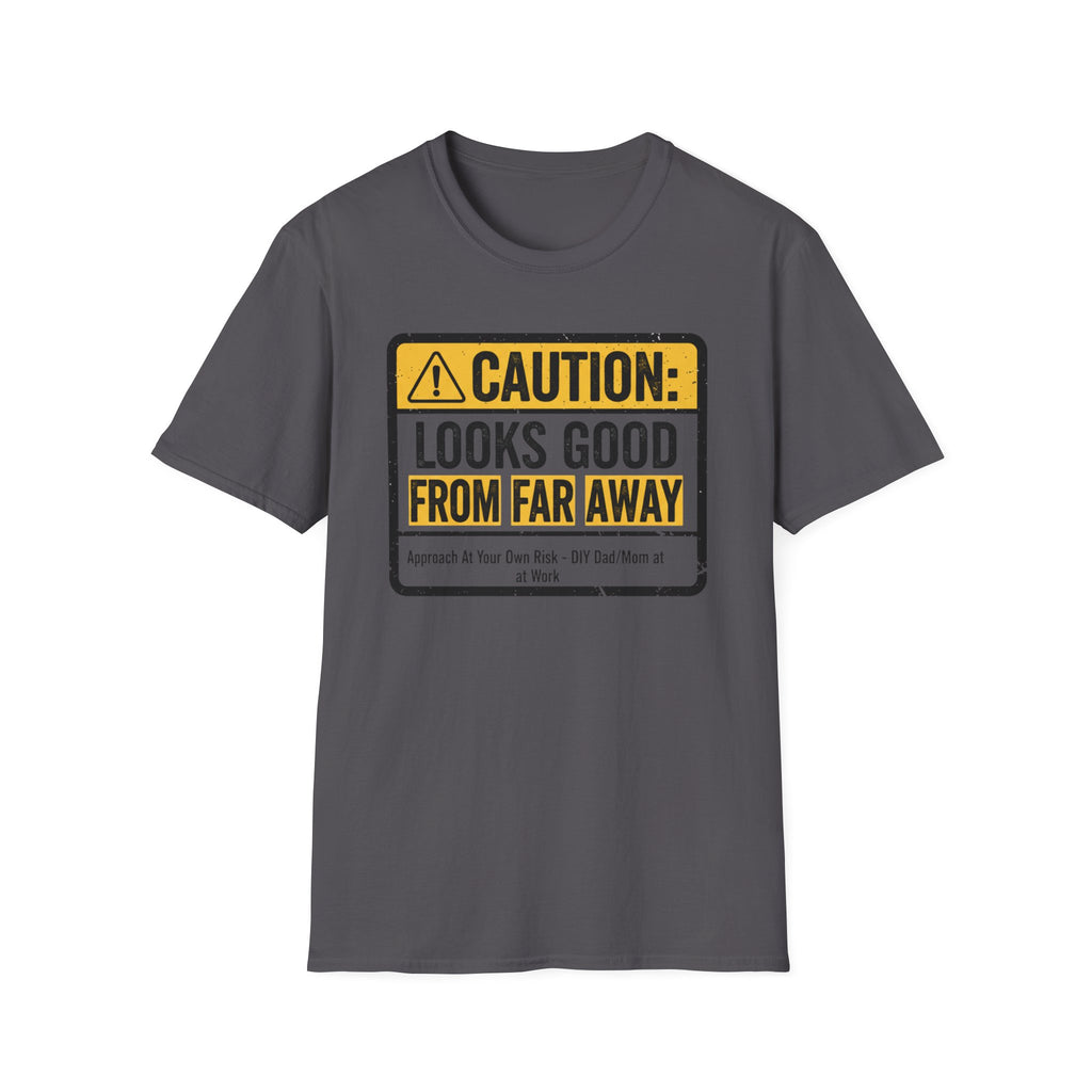 Caution Looks Good From Far Away T-Shirt