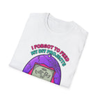 I Forgot To Feed My DIY Project T-Shirt