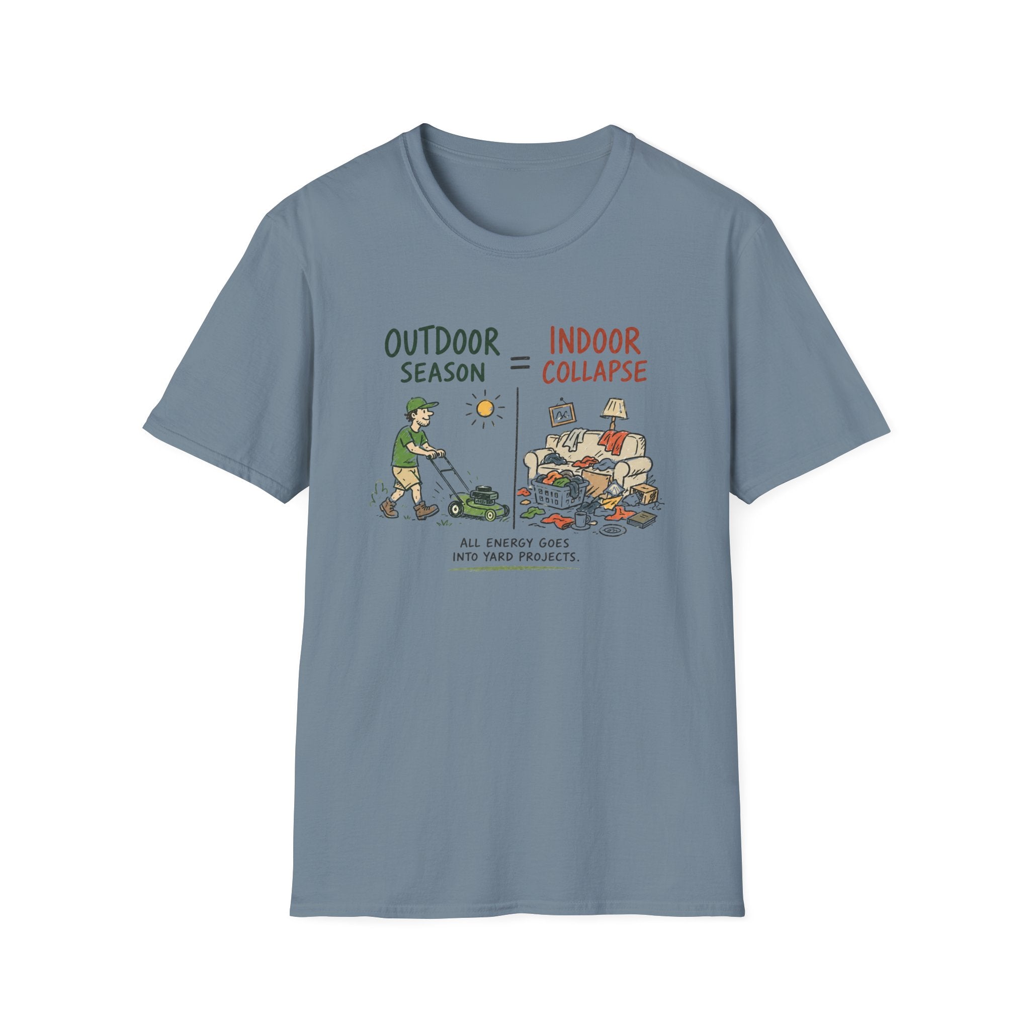 Outdoor Season = Indoor Collapse. All Energy Goes into Yard Projects. T-Shirt